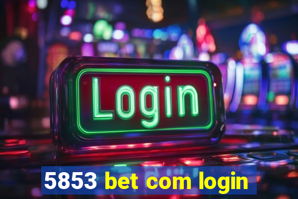 5853 bet com login